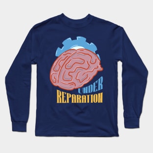 Under Reparation Long Sleeve T-Shirt